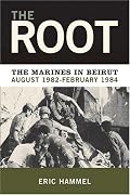 The Root: The Marines in Beirut,August 1982-February 1984