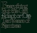 Adapt or Die: Ten Years of Remixes