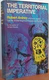 The Territorial Imperative: A Personal Inquiry into the Animal Origins of Property and Nations