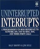 Review Addison-Wesley Professional  / Uninterrupted Interrupts: A Programmer's CD-ROM Reference to Network APIs and to BIOS, DOS, and Third-Party Calls