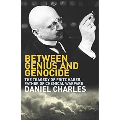 Between Genius and Genocide: The Tragedy of Fritz Haber, Father of Chemical Warfare