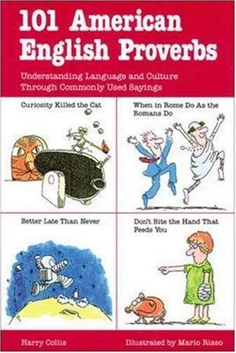 101 American English Proverbs: Understanding Language and Culture Through Commonly Used Sayings (101... Language Series)