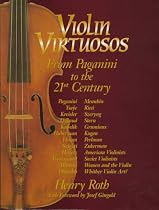 Violin Virtuosos Paganini to 21st Century