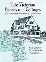 Late Victorian Houses and Cottages: Floor Plans and Illustrations for 40 House Designs
