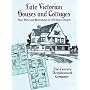 Late Victorian Houses and Cottages: Floor Plans and Illustrations for 40 House Designs