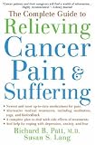 The Complete Guide to Relieving Cancer Pain and Suffering