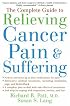 The Complete Guide to Relieving Cancer Pain and Suffering