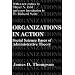 Organizations in Action: Social Science Bases of Administrative Theory (Classics in Organization and Management Series)