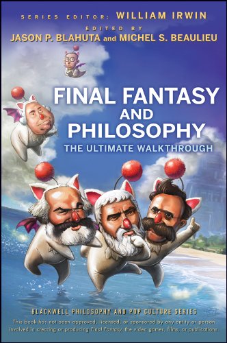 Final Fantasy and Philosophy: The Ultimate Walkthrough (The Blackwell Philosophy and Pop Culture Series Book 16)
