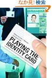Playing the Identity Card: Surveillance, Security and Identification in Global Perspective
