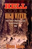 Hell or High Water: James White's Disputed Passage through Grand Canyon, 1867