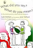 What Did You Say?  What Do You Mean?: An Illustrated Guide to Understanding Metaphors