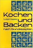 Kochen und Backen nach Grundrezepten. Schulausgabe