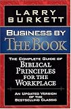 Business by the book: The complete guide of Biblical principles for business men and women