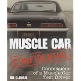 Muscle Car Confidential: Confessions of a Muscle Car Test Driver