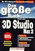 Das gro&szlig;e Buch 3D Studio Max 2