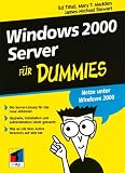 Windows 2000 Server Fur Dummies So Funktioniert Ein Netz Unter Windows 2000 Die Server lösung Für Das Neue Millenium Upgrade Installation Und Active Directory Auf Sich Hat für Dummies