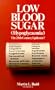 LOW BLOOD SUGAR Hypoglycemia: The 20th Century Epidemic?