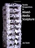 Textile Perspectives in Mixed-Media Sculpture