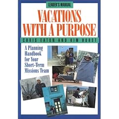Vacations With a Purpose: A Planning Handbook for Your Short-Term Missions Team