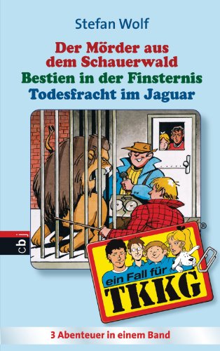 TKKG - Todesfracht im Jaguar/Bestien in der Finsternis/Der Mörder aus dem Schauerwald: Sammelband 12 (German Edition)