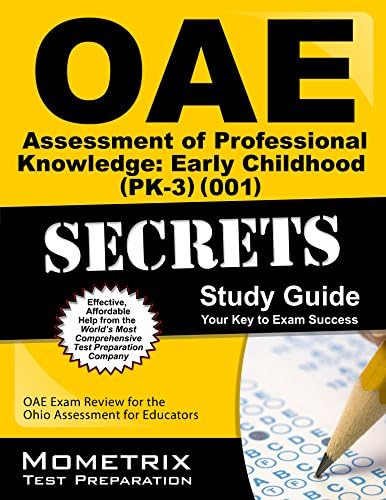 OAE Assessment of Professional Knowledge: Early Childhood (PK-3) (001) Secrets Study Guide: OAE Test Review for the Ohio Assessments for Educators