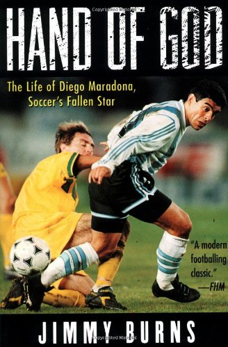 Hand of God: The Life of Diego Maradona, Soccer's Fallen Star