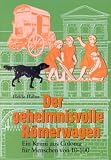 Der geheimnisvolle Roemerwagen: Ein Krimi aus Colonia fuer Menschen von 10 bis 100