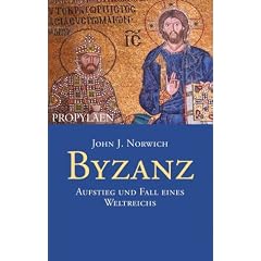 Byzanz. Aufstieg und Fall eines Weltreichs
