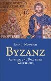 Byzanz. Aufstieg und Fall eines Weltreichs