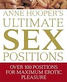 Anne Hooper's ultimate sex positions : over 100 positions for maximum erotic pleasure