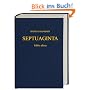Septuaginta. Das Alte Testament griechisch: Verkleinerte Ausgabe in einem Band. Mit griechischer, lateinischer, deutscher u. englischer Einf�hrung