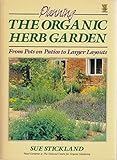 Planning the organic herb garden : from pots on patios to larger layouts
