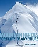 Mountain Heroes: Portraits of Adventure (Face to Face)