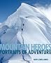 Mountain Heroes: Portraits of Adventure (Face to Face)