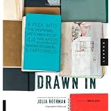 Drawn In: A Peek into the Inspiring Sketchbooks of 44 Fine Artists, Illustrators, Graphic Designers, and Cartoonists