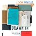 Drawn In: A Peek into the Inspiring Sketchbooks of 44 Fine Artists, Illustrators, Graphic Designers, and Cartoonists