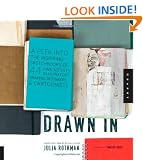 Drawn In: A Peek into the Inspiring Sketchbooks of 44 Fine Artists, Illustrators, Graphic Designers, and Cartoonists