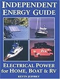 IMAGE OF Independent Energy Guide: Electrical Power for Home, Boat, & RV
