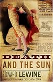 Death and the Sun: A Matador`s Season in the Heart of Spain
