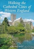 Books : Walking the Cathedral Cities of Western England (Walking)