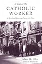 A Year at the Catholic Worker: A Spiritual Journey Among the Poor (Literature & the Religious Spirit)
