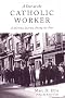 A Year at the Catholic Worker: A Spiritual Journey Among the Poor