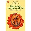 Igel, komm, ich nehm dich mit