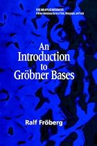 An Introduction to Grobner Bases (Pure and Applied Mathematics: A WileyInterscience Series of Texts, Monographs and Tracts)