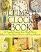 The Ultimate Clock Book: 40 Timely Craft Projects from Wood, Metal, Polymer Clay, Paper and Fabric