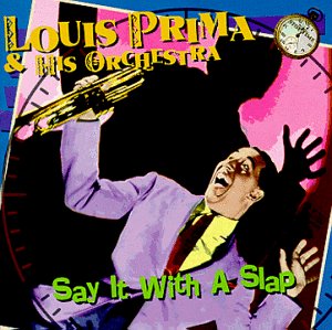 Louis Prima - Say It with a Slap - Zortam Music
