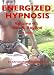 Energized Hypnosis Volume 3: Sex & Beyond