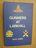 Gunners at Larkhill : a history of the Royal School of Artillery