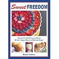 Save on Sweet Freedom: Desserts You'll Love without Wheat, Eggs, Dairy or Refined Sugar